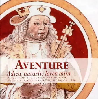 Adieu, Naturlic Leven Mijn (Songs From The Koning Manuscript)