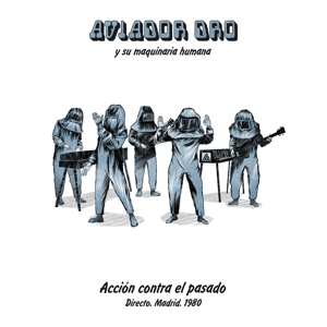 Album Aviador Dro: Acción Contra El Pasado - Directo. Madrid. 1980