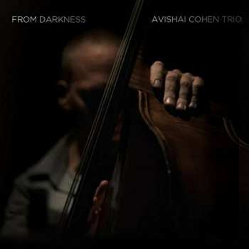 Album Avishai Cohen Trio: From Darkness