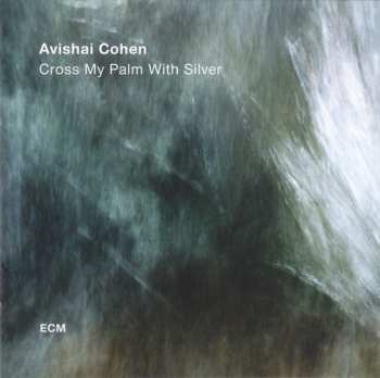 CD Avishai E. Cohen: Cross My Palm With Silver 317253