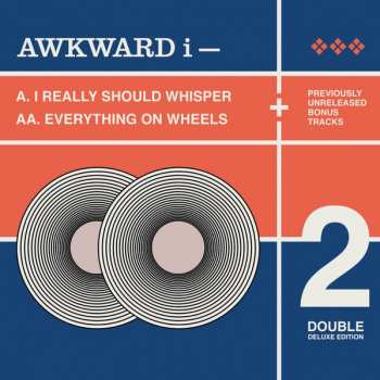 Album Awkward I: I Really Should Whisper + Everything On Wheels