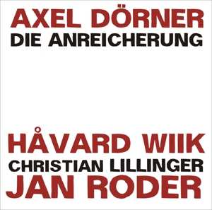 Album Axel Dörner: Die Anreicherung