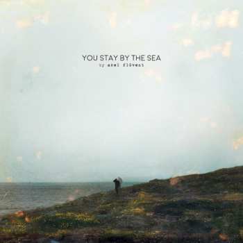Album Axel Flóvent: You Stay By the Sea