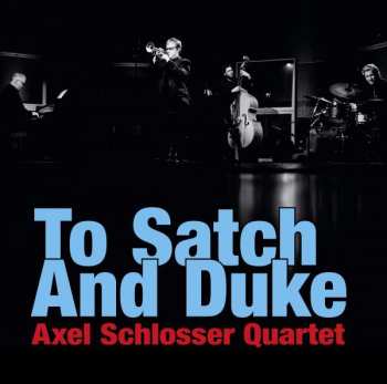 Album Axel Schlosser Quartet: To Satch And Duke