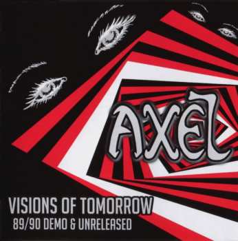 Album Axel: Visions Of Tomorrow (89/90 Demo & Unreleased)