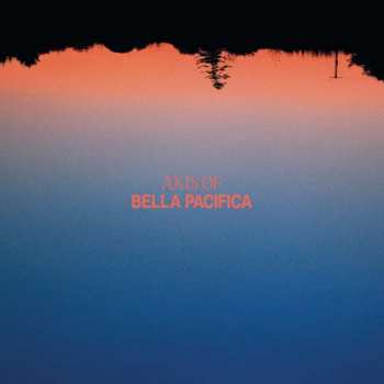 Album Axis Of: Bella Pacifica