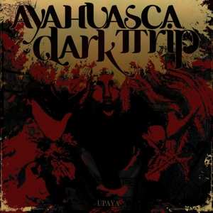 Album Ayahuasca Dark Trip: Upaya