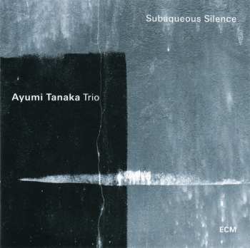 CD Ayumi Tanaka Trio: Subaqueous Silence 148232
