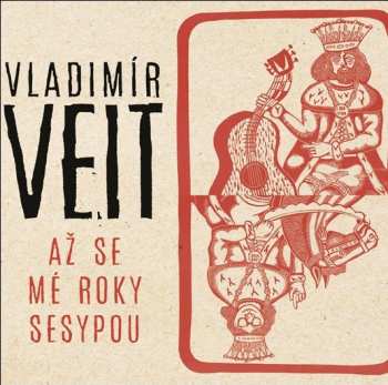 Album Vladimír Veit: Až Se Mé Roky Sesypou