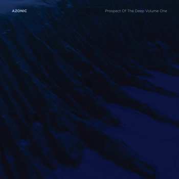 Album Azonic: Prospect Of The Deep Volume One