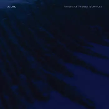 Azonic: Prospect Of The Deep Volume One