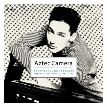Album Aztec Camera: Backwards And Forwards (The WEA Recordings 1984-1995)