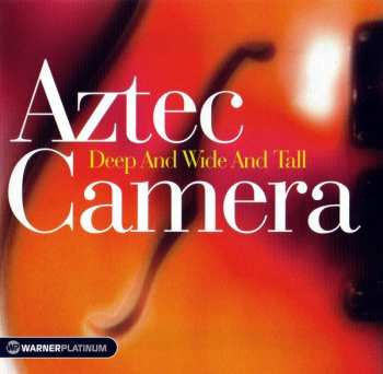 Album Aztec Camera: Deep And Wide And Tall