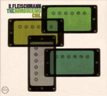 Album B. Fleischmann: The Humbucking Coil