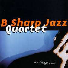 Album B Sharp Jazz Quartet: Searching For The One