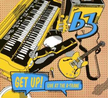 B3: Get Up! Live At The A-Trane