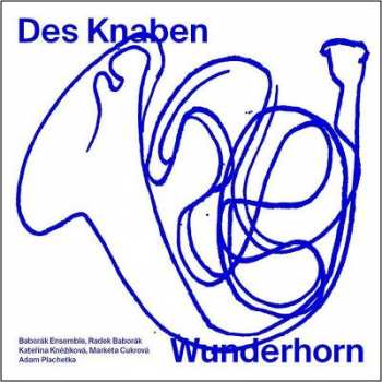 Baborák Ensemble: Mahler: Das Knaben Wunderhorn