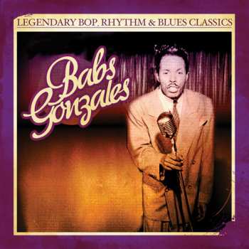 CD Babs Gonzales: Legendary Bop, Rhythm & Blues Classics