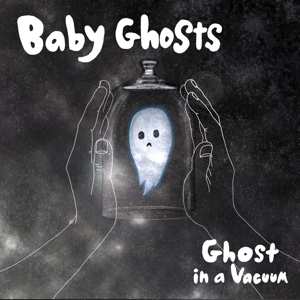 Album Baby Ghosts: 7-ghost In A Vacuum