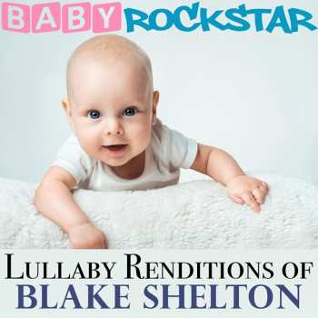 Album Baby Rockstar: Lullaby Renditions Of Blake Shelton