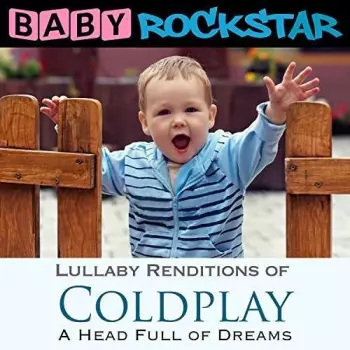 Baby Rockstar: Lullaby Renditions Of Coldplay - A Head Full Of Dreams