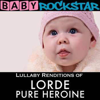 Album Baby Rockstar: Lullaby Renditions Of Lorde: Pure Heroine