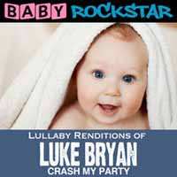 Album Baby Rockstar: Lullaby Renditions Of Luke Bryan: Crash My Party