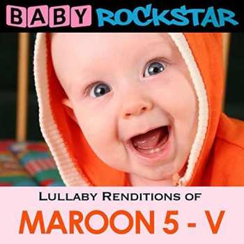 Album Baby Rockstar: Lullaby Renditions Of Maroon 5 - V