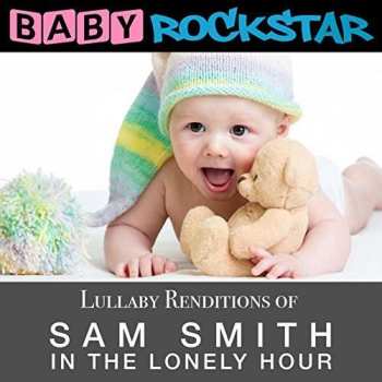 Album Baby Rockstar: Lullaby Renditions Of Sam Smith - In The Lonely Hour