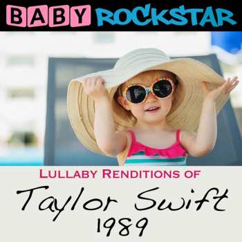 Baby Rockstar: Lullaby Renditions Of Taylor Swift: 1989