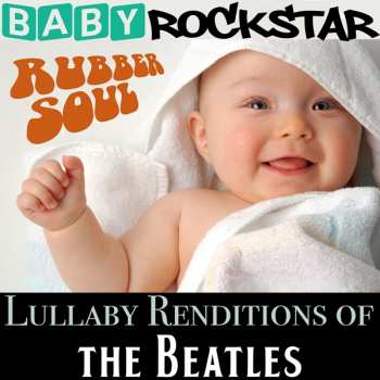Album Baby Rockstar: Lullaby Renditions Of The Beatles: Rubber Soul