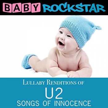 Album Baby Rockstar: Lullaby Renditions Of U2 - Songs Of Innocence