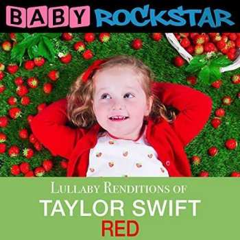 Baby Rockstar: Taylor Swift Red: Lullaby Renditions