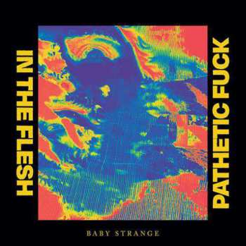 Album Baby Strange: In The Flesh / Pathetic Fuck