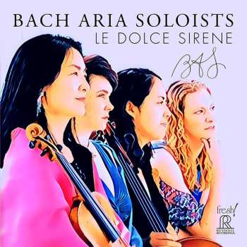 Album Bach Aria Soloists: Le Dolce Sirene