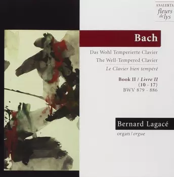 Das Wohl Temperierte Clavier = The Well-tempered Clavier : Book II = Le Clavier Bien Tempéré : Livre II (10-17) : BWV 879-886
