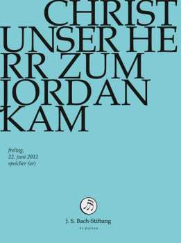 Album Johann Sebastian Bach: Christ Unser Herr Zum Jordan Kam