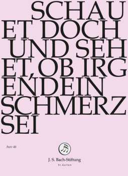 Album Johann Sebastian Bach: Schauet Doch Und Sehet, Ob Irgendein Schmerz Sei - BWV 46