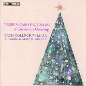 SACD Bach Collegium Japan: Verbum Caro Factum Est (A Christmas Greeting) 490984