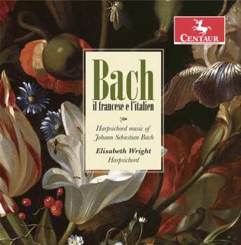 Album Johann Sebastian Bach: Il Francese E L'italien: Harpsichord Music Of Johann Sebastian Bach