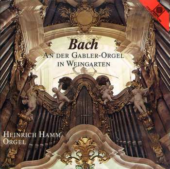 Johann Sebastian Bach: Bach An Der Gabler-Orgel In Weingarten