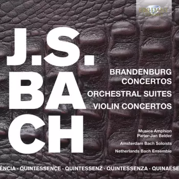 Johann Sebastian Bach: Brandenburg Concertos, Orchestral Suites, Violin Concertos