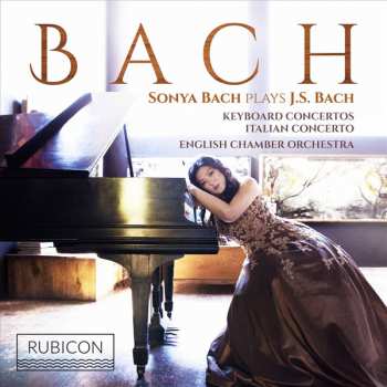 Johann Sebastian Bach: Sonya Bach Plays J.S. Bach: Keyboard Concertos; Italian Concerto