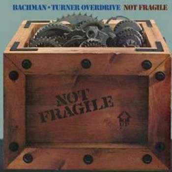 Album Bachman-Turner Overdrive: Not Fragile / Four Wheel Drive