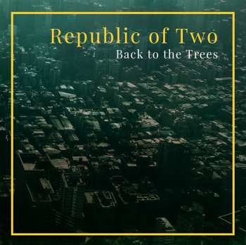 CD Republic Of Two: Back To The Trees 419759