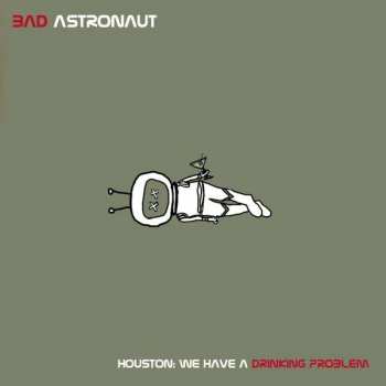 CD Bad Astronaut: Houston: We Have A Drinking Problem 241213
