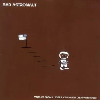 Bad Astronaut: Twelve Small Steps, One Giant Disappointment