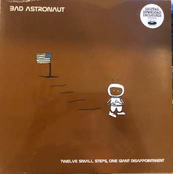 2LP Bad Astronaut: Twelve Small Steps, One Giant Disappointment 153135
