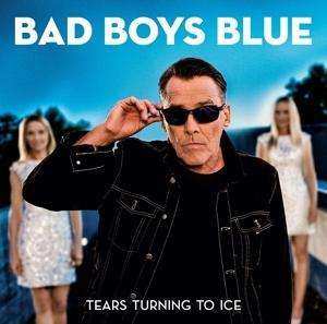 Album Bad Boys Blue: Tears Turning To Ice