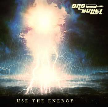 Album Bad Bullet: Use The Energy